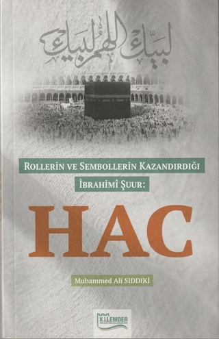 Rollerin ve Sembollerin Kazandırdığı İbrahimi Şuur: Hac