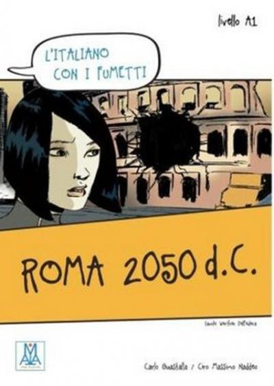 Roma 2050 d.C. (L'italiano Con i fumetti- Livello: A1) İtalyanca Okuma