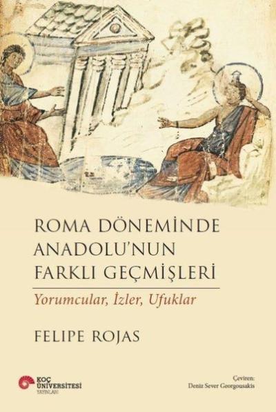 Roma Döneminde Anadolu'nun Farklı Geçmişleri - Yorumcular İzler Ufuklar