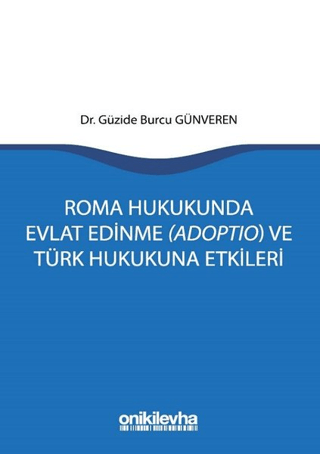 Roma Hukukunda Evlat Edinme (Adoptio) ve Türk Hukukuna Etkileri