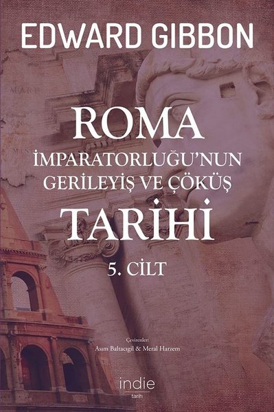 Roma İmparatorluğu'nun Gerileyiş ve Çöküş Tarihi 5. Cilt Edward Gibbon