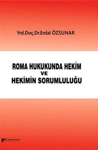 Roman Hukukunda Hekim ve Hekimin Sorumluluğu (Ciltli)