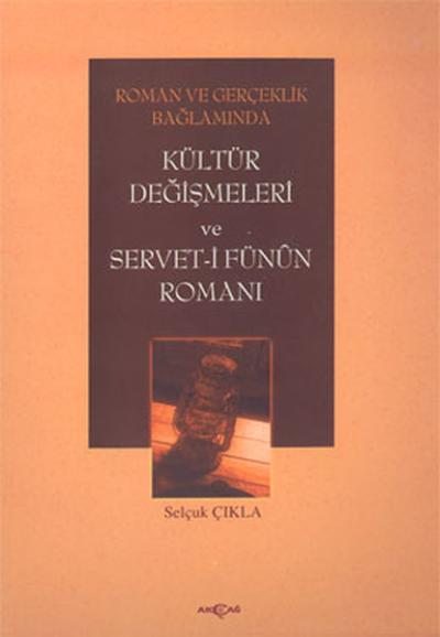 Roman ve Gerçeklik BağlamındaKültür Değişmeleri ve Servet-i Fünun Romanı