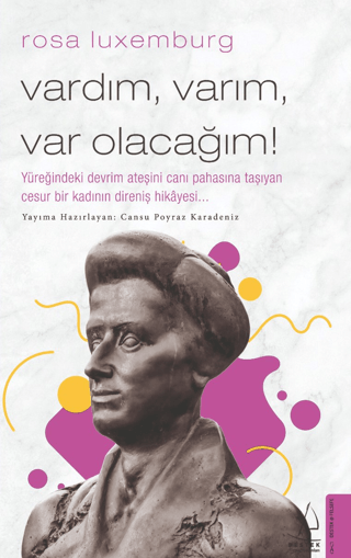 Rosa Luxemburg - Vardım, Varım, Var Olacağım!