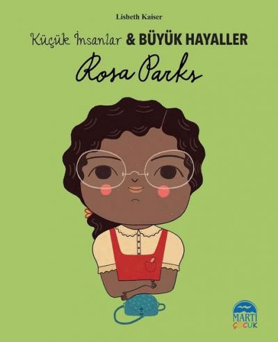 Rosa Parks - Küçük İnsanlar ve Büyük Hayaller Lisbeth Kaiser
