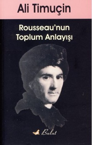 Rousseau'nun Toplum Anlayışı Ali Timuçin