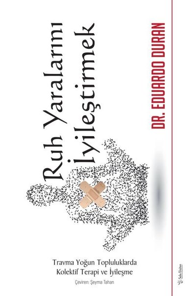 Ruh Yaralarını İyileştirmek - Travma Yoğun Topluluklarda Kolektif Terapi ve İyileşme