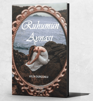 Ruhumun Aynası Aylin Durgunlu