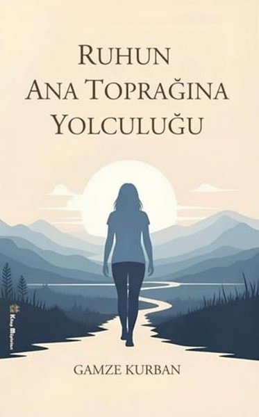 Ruhun Ana Toprağına Yolculuğu Gamze Kurban