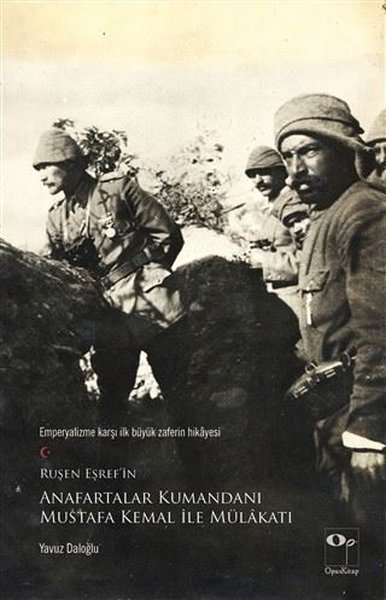 Ruşen Eşref'in Anafartalar Kumandanı Mustafa Kemal ile Mülakatı Yavuz 