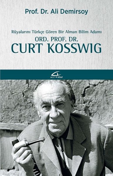 Rüyalarını Türkçe Gören Bir Bilim Adamı: Ord. Prof. Dr. Curt Kosswig A