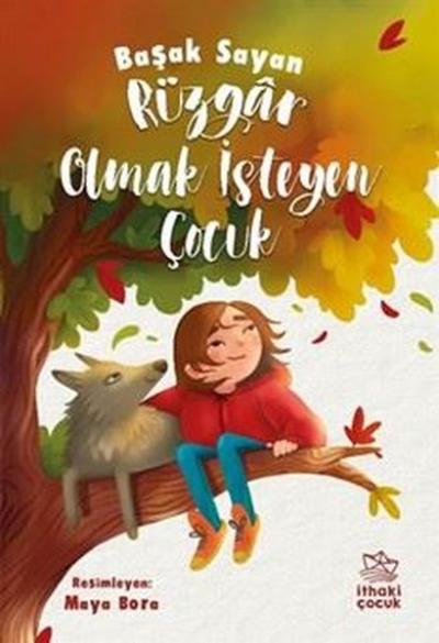 Rüzgar Olmak İsteyen Çocuk Başak Sayan