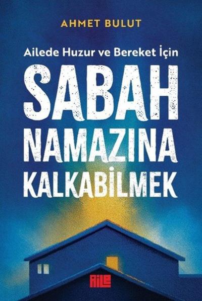 Sabah Namazına Kalkabilmek - Ailede Huzur ve Bereket İçin Ahmet Bulut