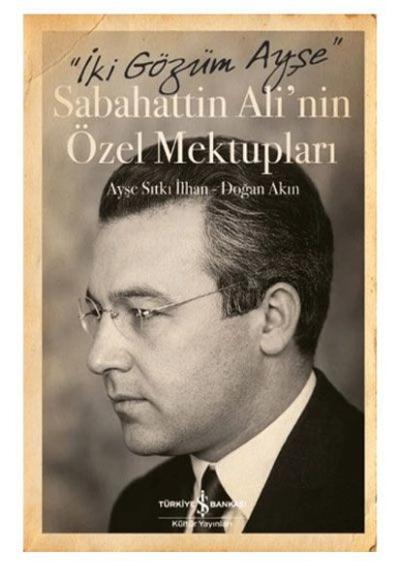 Sabahattin Ali'nin Özel Mektupları - İki Gözüm Ayşe (Ciltli) Ayşe Sıtk