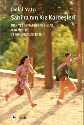 Sabiha’nın Kız Kardeşleri - Türkiye Sinemasında Kadınlar, Deneyimler ve Toplumsal Cinsiyet