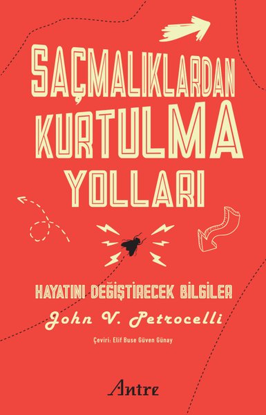 Saçmalıklardan Kurtulma Yolları - Hayatını Değiştirecek Bilgiler