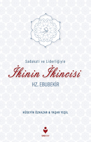 Sadakati ve Liderliğiyle İkinin İkincisi Hz. Ebubekir