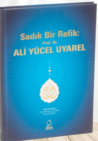 Sadık Bir Refik: Prof. Dr. Ali Yücel Uyarel