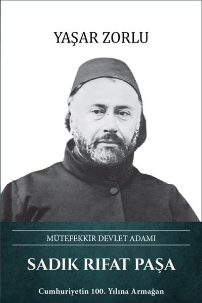 Sadık Rıfat Paşa: Mütefekkir Devlet Adamı (Ciltli)