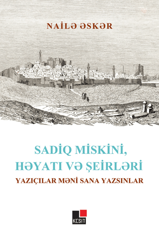 Sadiq Miskini, Hayatı ve Şeirleri Yazıçılar Meni Sana Yazsınlar