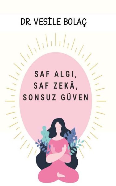 Saf Algı, Saf Zeka, Sonsuz Güven Vesile Bolaç