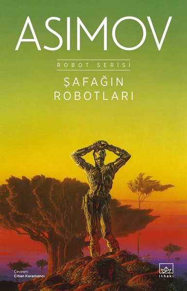 Şafağın Robotları - Robot Serisi 3. Kitap Isaac Asimov