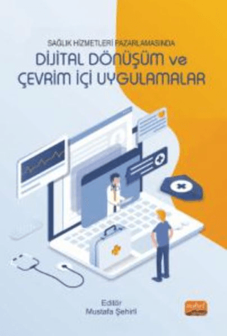 Sağlık Hizmetleri Pazarlamasında Dijital Dönüşüm Ve Çevrim İçi Uygulamalar