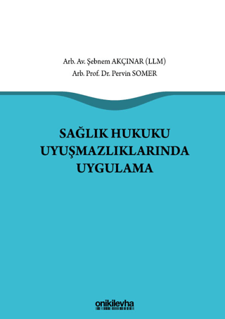 Sağlık Hukuku Uyuşmazlıklarında Uygulama (Ciltli)
