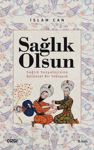 Sağlık Olsun - Sağlık Sosyolojisine Bütünsel Bir Yaklaşım İslam Can