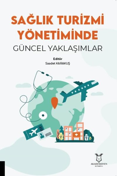 Sağlık Turizmi Yönetiminde Güncel Yaklaşımlar Kolektif