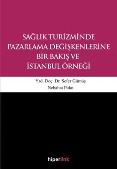 Sağlık Turizminde Pazarlama Değişkenlerine Bir Bakış ve İstanbul Örneği