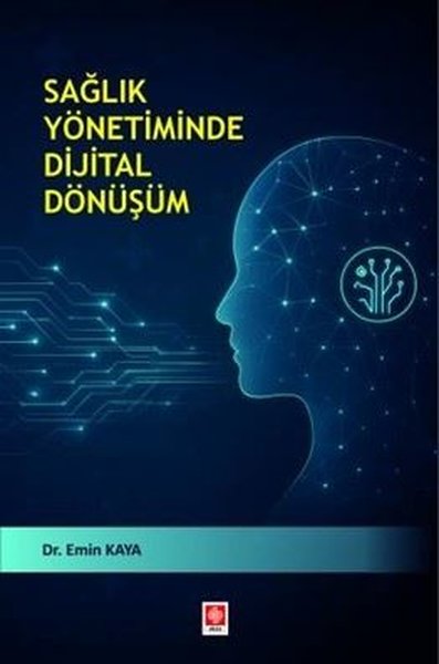 Sağlık Yönetiminde Dijital Dönüşüm Emin Kaya