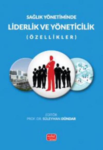 Sağlık Yönetiminde Liderlik ve Yöneticilik (Özellikler)