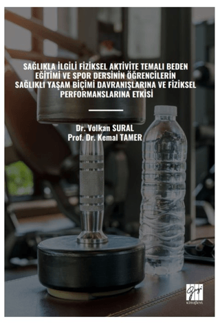Sağlıkla İlgili Fiziksel Aktivite Temalı Beden Eğitimi ve Spor Dersinin Öğrencilerin Sağlıklı Yaşam Biçimi Davranışlarına Ve Fiziksel Performanslarına Etkisi