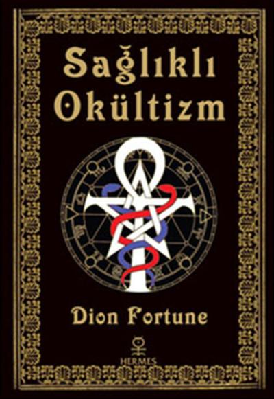 Sağlıklı Okültizm Dion Fortune
