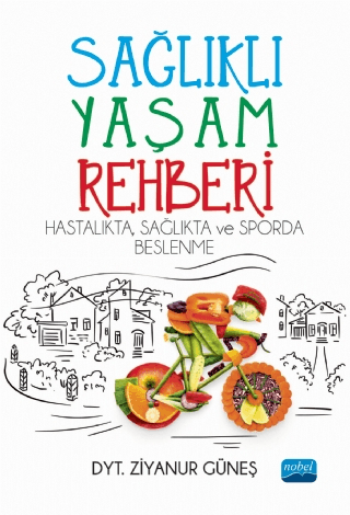 Sağlıklı Yaşam Rehberi: Hastalıkta Sağlıkta ve Sporda Beslenme