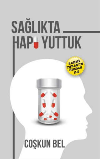 Sağlıkta Hapı Yuttuk