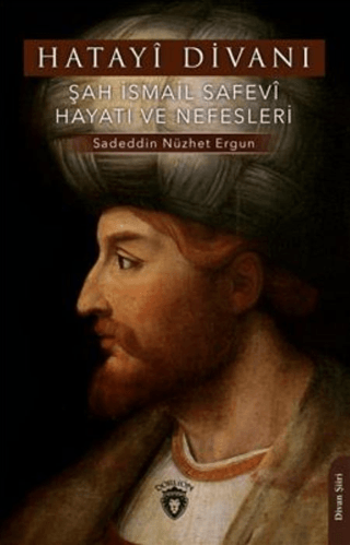 Şah İsmail Safevi Hayatı ve Nefesleri