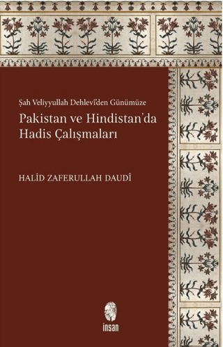 Şah Veliyyullah Dehlevi'den Günümüze Pakistan ve Hindistan'da Hadis Çalışmaları