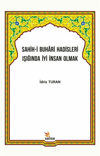 Sahih-i Buhari Hadisleri Işığında İyi İnsan Olmak
