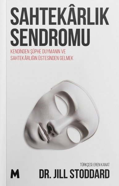 Sahtekarlık Sendromu - Kendinden Şüphe Duymanın ve Sahtekarlığın Üstesinden Gelmek