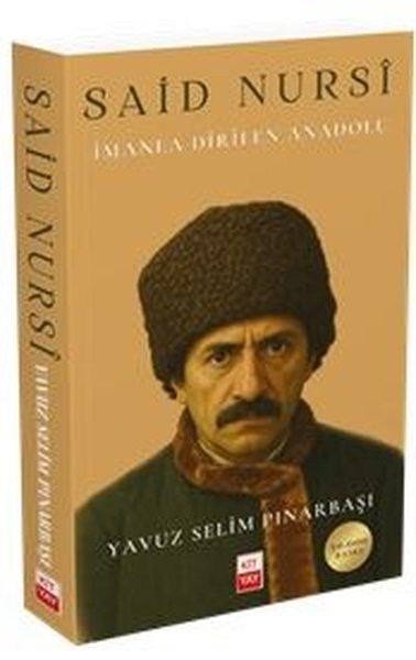 Said Nursi: İmanla Dirilen Anadolu