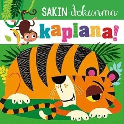 Sakın Dokunma Kaplana! (Ciltli) Rosie Greening
