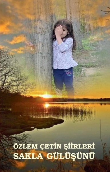 Sakla Gülüşünü - Özlem Çetin Şiirleri