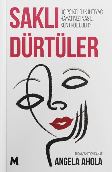 Saklı Dürtüler - Üç Psikolojik İhtiyaç Hayatınızı Nasıl Kontrol Eder?