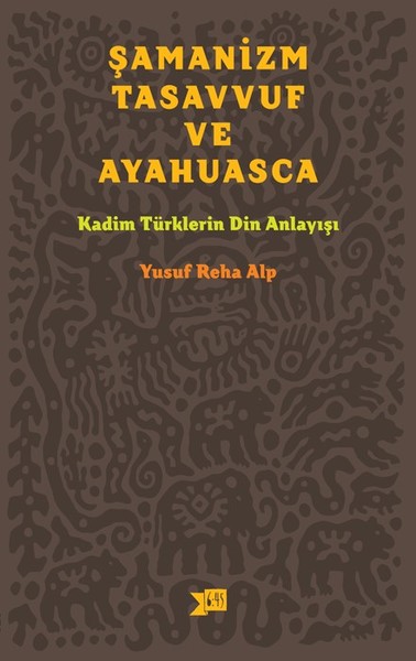 Şamanizm Tasavvuf ve Ayahuasca