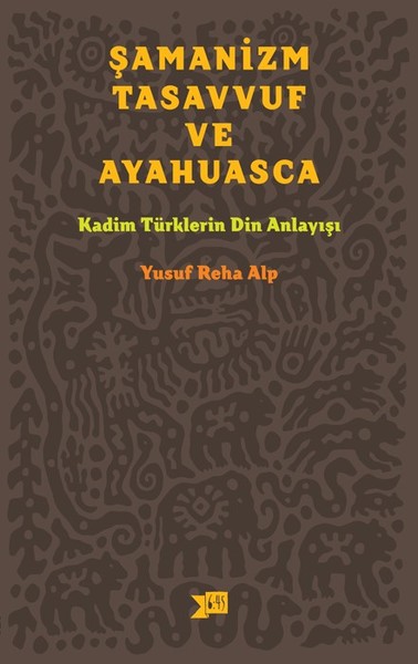 Şamanizm, Tasavvuf ve Ayahuasca Yusuf Reha Alp