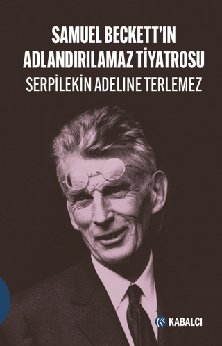 Samuel Beckett’in Adlandırılamaz Tiyatrosu