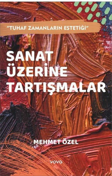 Sanat Üzerine Tartışmalar - Tuhaf Zamanların Estetiği