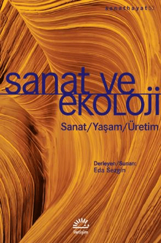 Sanat ve Ekoloji: Sanat - Yaşam - Üretim Kolektif